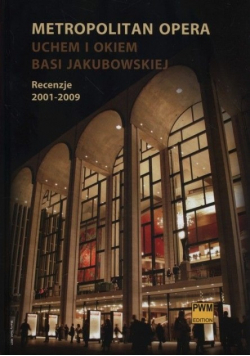 Metropolitan Opera Uchem i okiem Basi Jakubowskiej