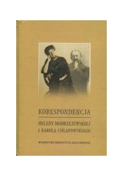 Korespondencja. Heleny Modrzejewskiej i Karola Chłapowskiego