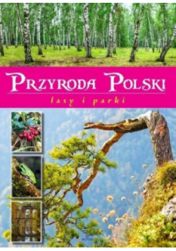 Przyroda Polski. Lasy i Parki