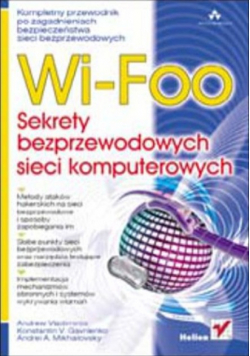 Wi Foo Sekrety bezprzewodowych sieci komputerowych