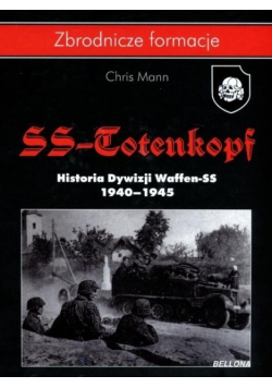 SS Totenkopf Historia Dywizji Waffen SS 1940 - 1945