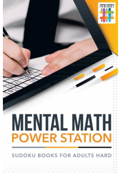 Mental Math Power Station | Sudoku Books for Adults Hard