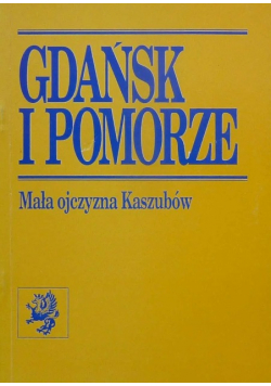 Gdańsk i pomorze Mała ojczyzna Kaszubów