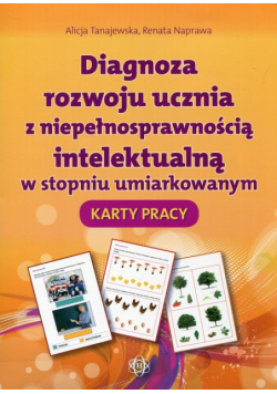 Diagnoza rozwoju ucznia z niepełnosprawnością intelektualną w stopniu umiarkowanym Karty pracy