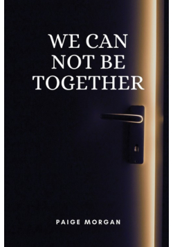 We can not be together