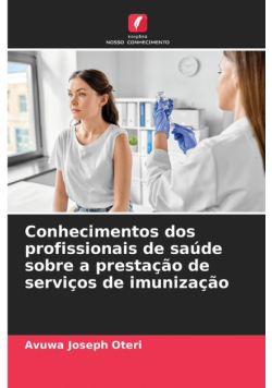 Conhecimentos dos profissionais de saúde sobre a prestação de serviços de imunização
