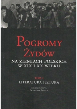 Pogromy Żydów na ziemiach pol. w XIX i XXw. T.1