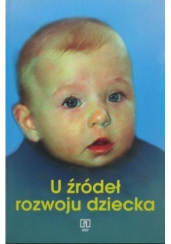 U źródeł rozwoju dziecka