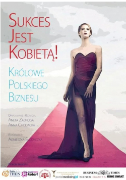 Sukces jest kobietą Królowe polskiego biznesu