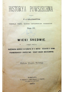 Historya powszechna Tom IV Wieki średnie Część druga 1882 r.