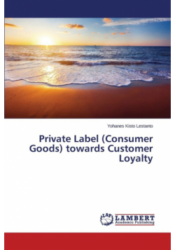 Private Label (Consumer Goods) towards Customer Loyalty