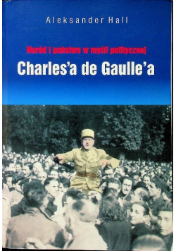 Naród i państwo w myśli politycznej Charlesa de Gaullea