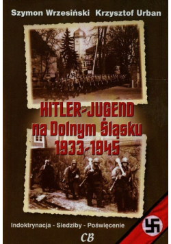 Hitler Jugend na Dolnym Śląsku 1933-1945 + CD