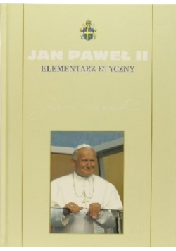 Kolekcja dzieł Jana Pawła II Tom 7 Elementarz etyczny