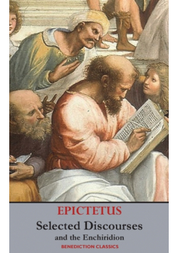 Selected Discourses of Epictetus, and the Enchiridion