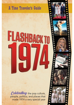 Flashback to 1974 - Celebrating the pop culture, people, politics, and places.