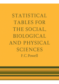 Statistical Tables for the Social, Biological and Physical Sciences