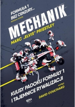 Mechanik Marc Elvis Priestley Kulisy padoku formuły 1 i tajemnica rywalizacji