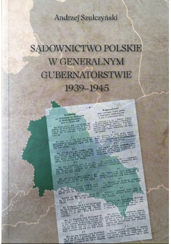 Sądownictwo Polskie W Generalnym Gubernatorstwie 1939 - 1945