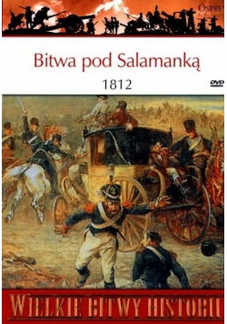 Wielkie bitwy historii Bitwa pod Salamanką 1812