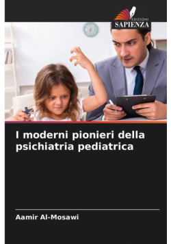 I moderni pionieri della psichiatria pediatrica