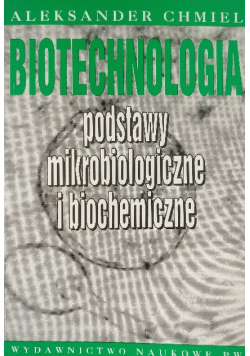 Biotechnologia podstawy mikrobiologiczne i biochemiczne