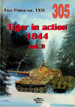 Tank Power vol LXXI Nr 305 Tiger In Action 1944