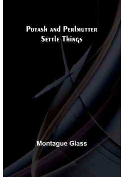 Potash and Perlmutter Settle Things