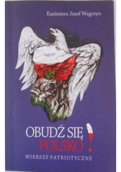 Obudź się Polsko Wiersze patriotyczne