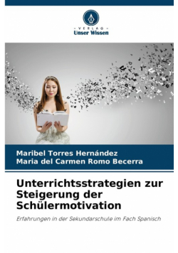 Unterrichtsstrategien zur Steigerung der Schülermotivation