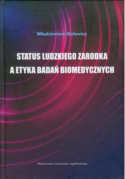 Status ludzkiego zarodka a etyka badań biomedyczny