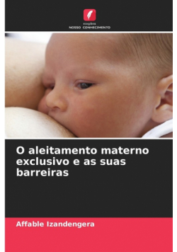 O aleitamento materno exclusivo e as suas barreiras