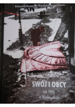 Swój i obcy rok 1945 w Wielkopolsce