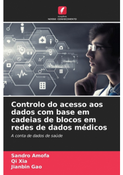 Controlo do acesso aos dados com base em cadeias de blocos em redes de dados médicos