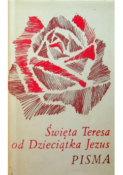 Święta Teresa od Dzieciątka Jezus pisma tom 1
