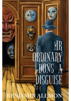 Mr Ordinary Dons a Disguise