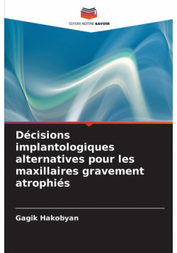Décisions implantologiques alternatives pour les maxillaires gravement atrophiés