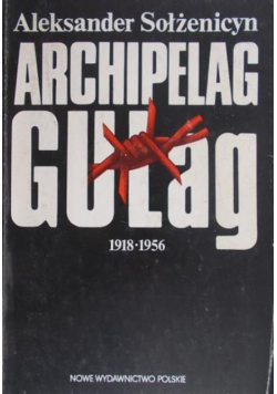 Archipelag Gułag 1918 -1956 Tom I