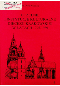 Uczelnie i instytucje kulturalne diecezji Krakowskiej w latach 1795-1939
