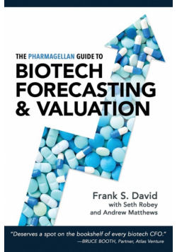 The Pharmagellan Guide to Biotech Forecasting and Valuation