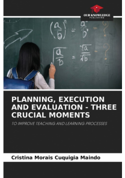 Planning, Execution And Evaluation - Three Crucial Moments