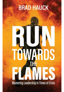 Run Towards the Flames