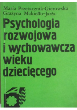 Psychologia rozwojowa i wychowawcza wieku dziecięcego