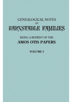 Genealogical Notes of Barnstable Families. Volume I [Massachusetts]