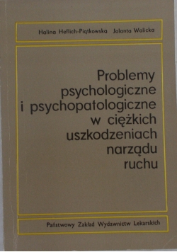 Problemy psychologiczne i psychopatologiczne w ciężkich uszkodzeniach narządu ruchu