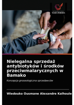 Nielegalna sprzedaż antybiotyków i środków przeciwmalarycznych w Bamako