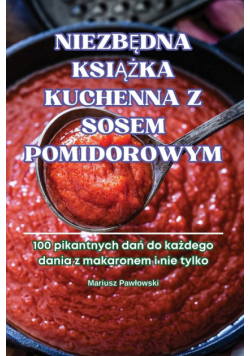 Niezbędna Książka Kuchenna Z Sosem Pomidorowym