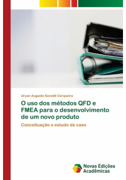 O uso dos métodos QFD e FMEA para o desenvolvimento de um novo produto