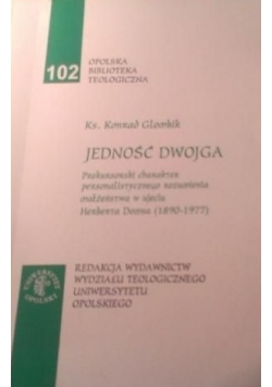 Jedność dwojga : prekursorski charakter personalistycznego rozumienia małżeństwa w ujęciu Herberta