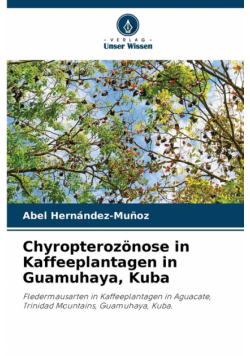Chyropterozönose in Kaffeeplantagen in Guamuhaya, Kuba
